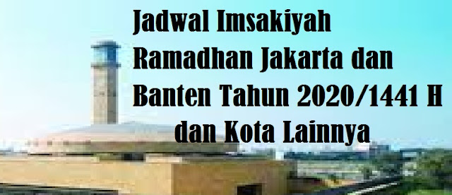   Jadwal Imsakiyah Ramadhan Jakarta dan Banten Tahun 2020 M / 1441 H  