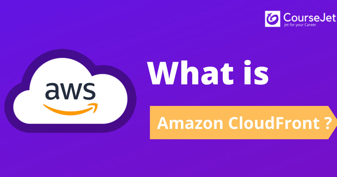 What is Amazon CloudFront?