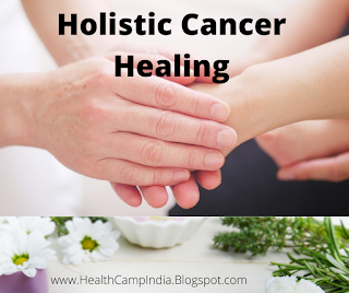 Holistic Cancer Healing HealthCampIndia.Blogspot.com