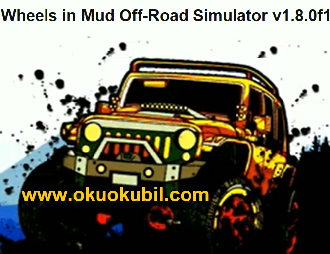 Wheels In Mud Off Road Simulator v1.8.0f1 SUV Para Hileli Mod Apk 2020