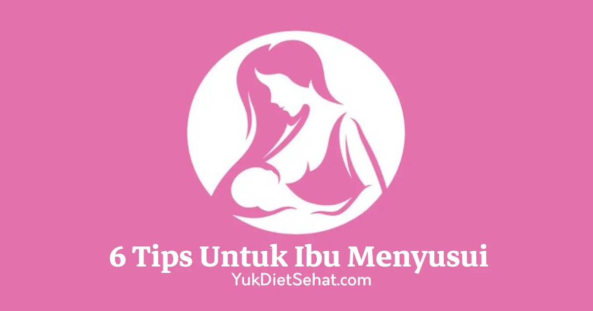 6 Tips Untuk Ibu Menyusui Easy, Safe and Fast