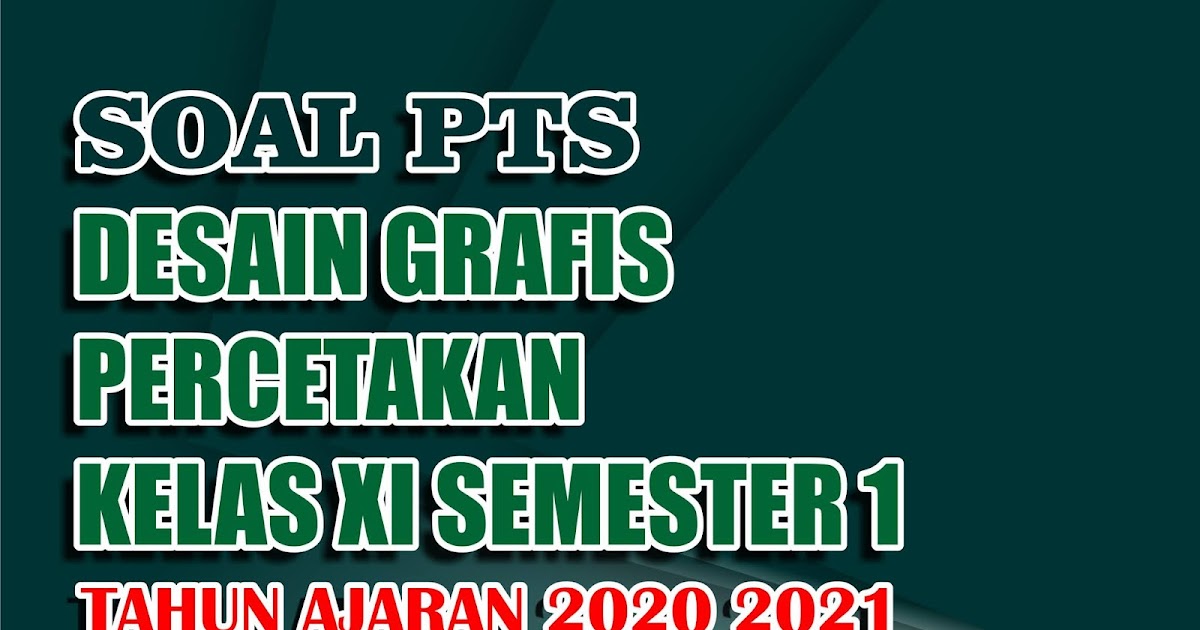 Soal Pts Desain Grafis Percetakan Kelas Xi Semester 1 Tahun Ajaran 2020 2021 Operator Dikdasmen