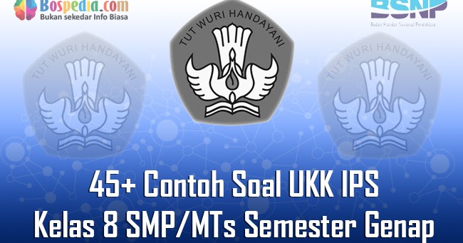 Lengkap 45 Contoh Soal Ukk Ips Kelas 8 Smp Mts Semester Genap Terbaru Bospedia