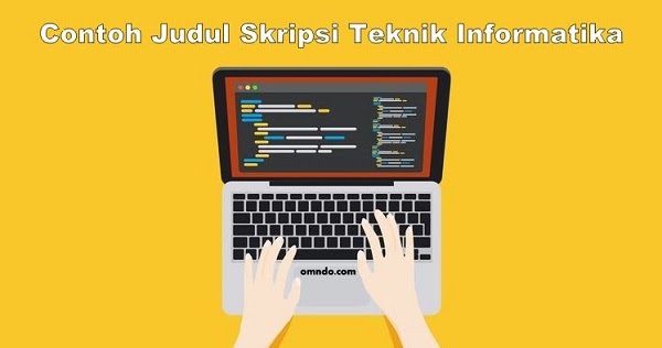 Contoh Judul Skripsi Teknik Informatika Terbaru Omndo Com