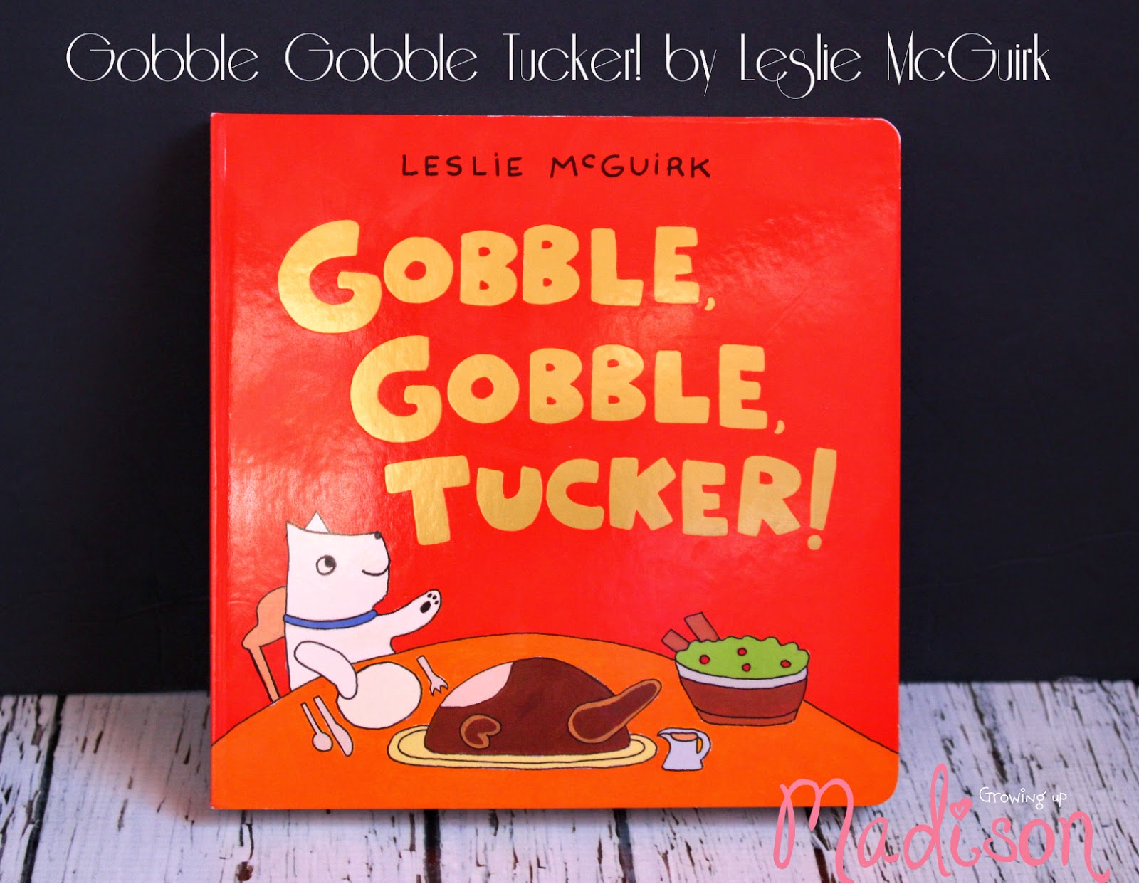 Gobble Gobble Tucker! by Leslie McGuirk