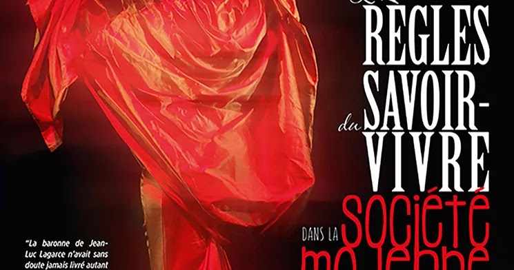 Les Regles De Savoir Vivre Dans La Societe Moderne Les Règles du savoir-vivre dans la société moderne de Jean-Luc Lagarce
