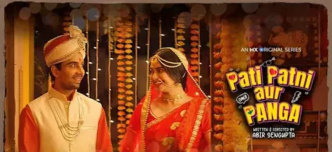 Pati patni aur panga Pati Patni aur Panga MX Player Cast, Review, Release Date, Trailer