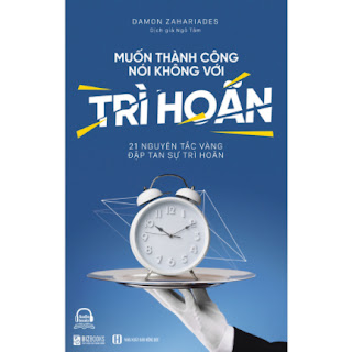 Muốn Thành Công Nói Không Với Trì Hoãn – 21 Nguyên Tắc Vàng Đập Tan Sự Trì Hoãn ebook PDF EPUB AWZ3 PRC MOBI