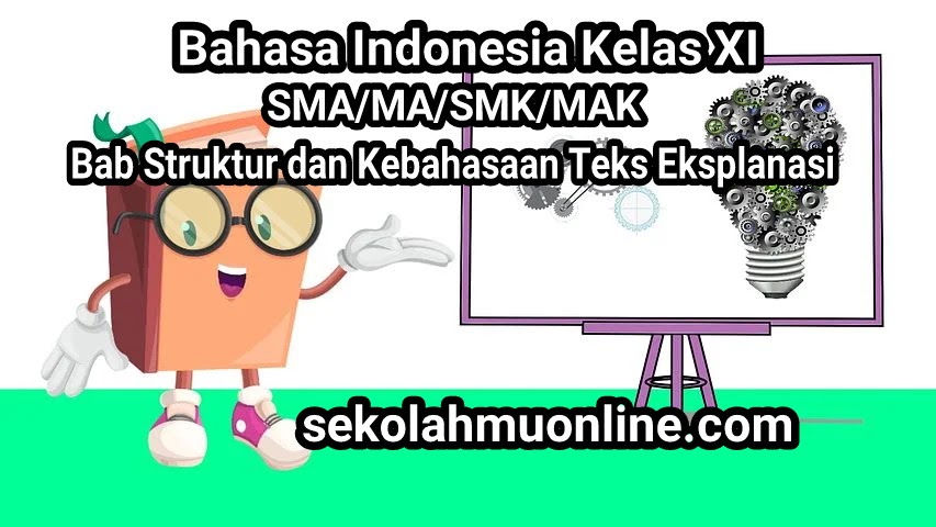 Contoh Soal Bahasa Indonesia Kelas 11 Bab Struktur Dan Kebahasaan Teks Eksplanasi Sekolahmuonline