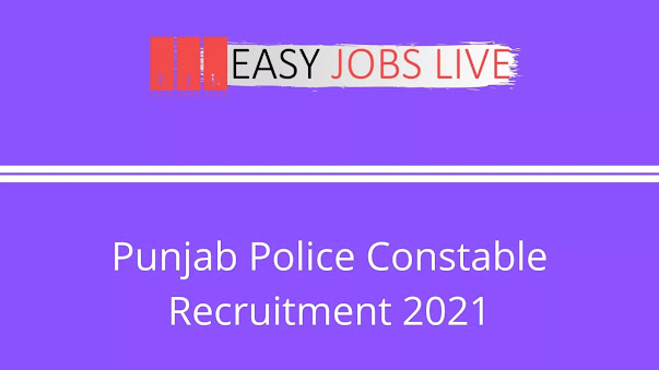 Punjab Police Constable Recruitment 2021 Punjab Police Constable Recruitment 2021