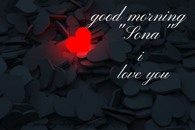 good morning sona I love you with heart images