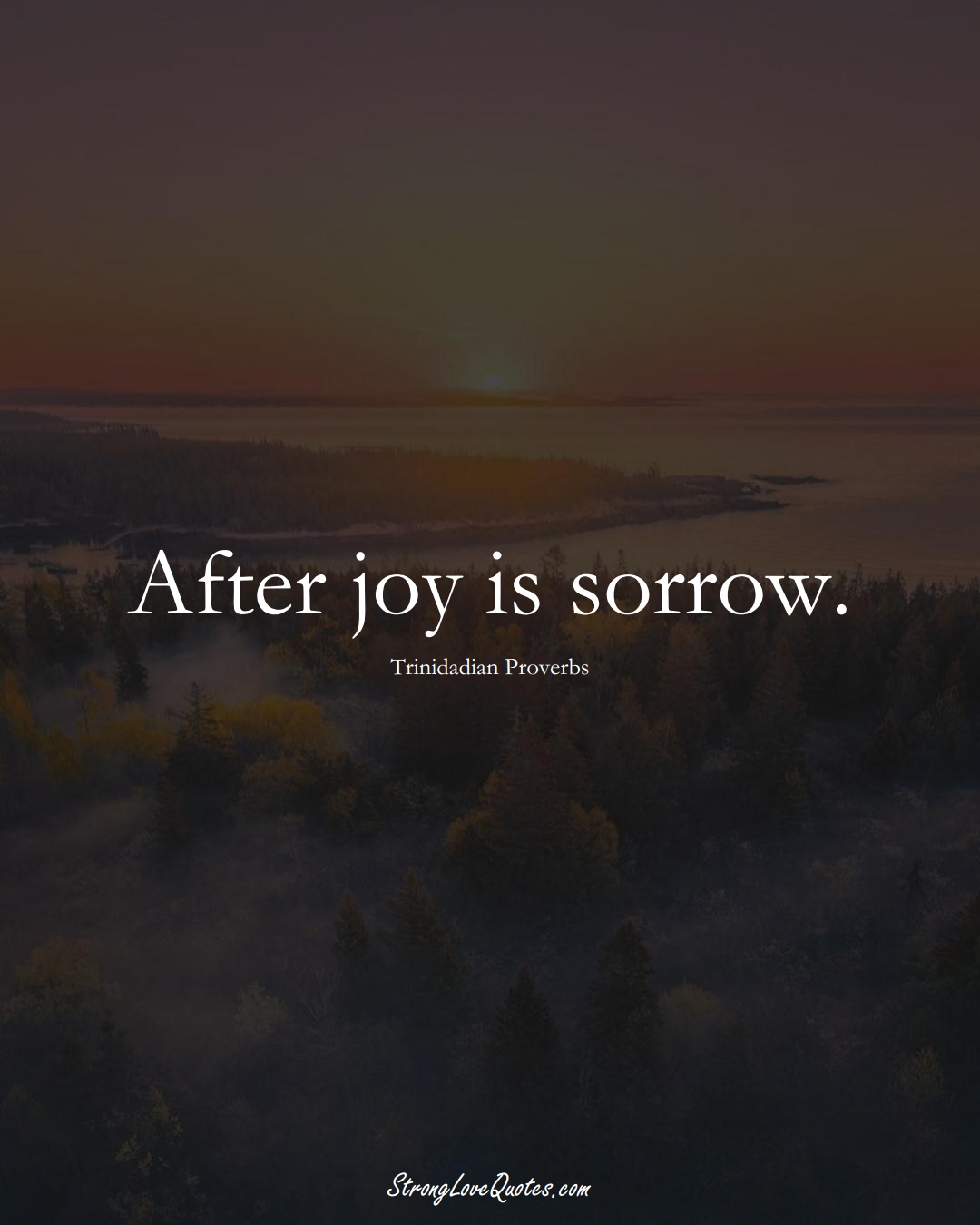 After joy is sorrow. (Trinidadian Sayings);  #CaribbeanSayings