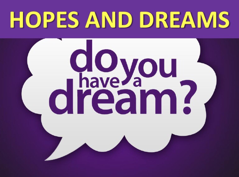 Hopes and dream