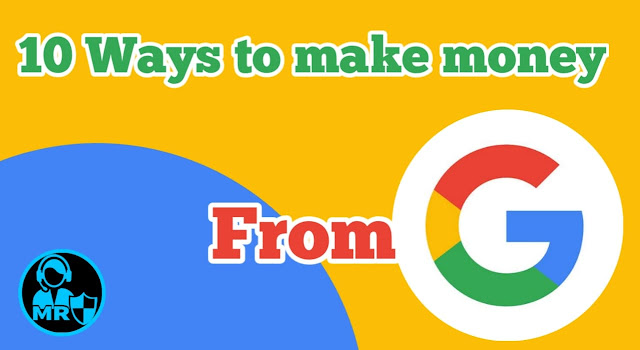 10 Ways to earn money with google without investment 