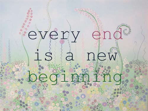 Every end is a New beginning. Begin picture.