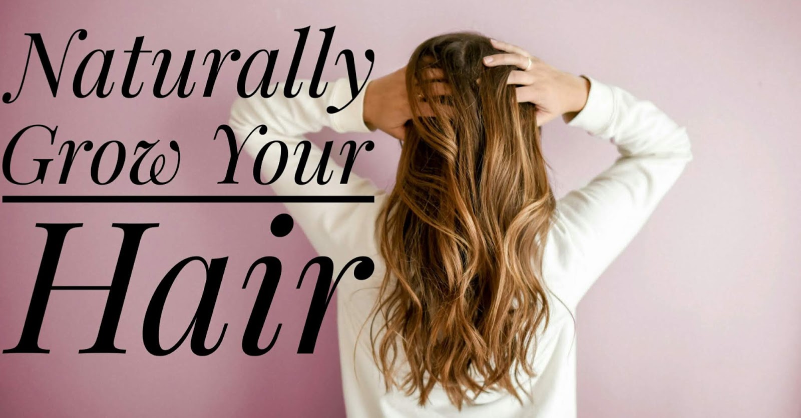 9 Best Tips To Naturally Grow Faster Your Hair Joon Assam
