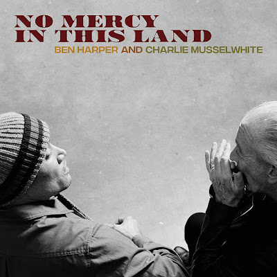 No Mercy in This Land Ben Harper and Charlie Musselwhite Album