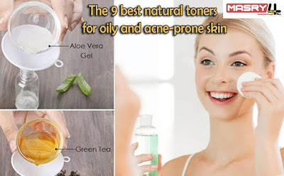 The 11 best natural toners for oily and acne-prone skin  أفضل 11 تونر طبيعي للبشرة الدهنية وحب الشباب