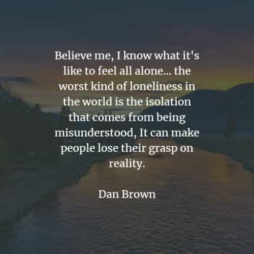 55 Loneliness Quotes That Describe Broad View Being Lonely