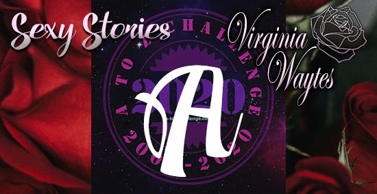 Virginia Waytes' Sexy Stories - AtoZChallenge 2020 - A