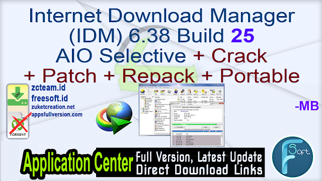 Internet Download Manager (IDM) 6.38 Build 25 AIO Selective + Crack + Patch + Repack + Portable_ ZcTeam.id