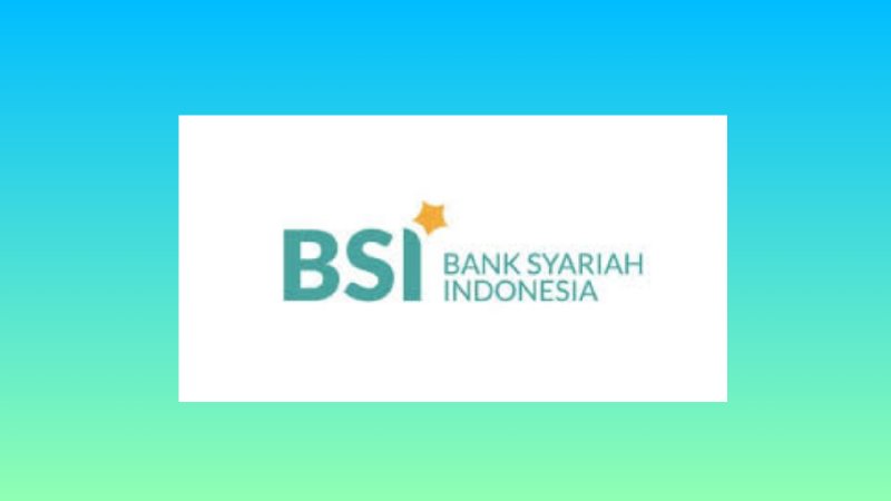 Bsi Bank Syariah Indonesia Cara Buka Tabungan Serta Kelebihannya