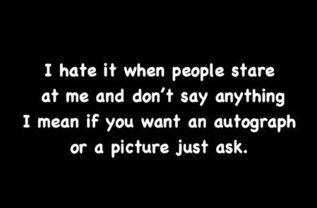 I hate it when people stare at me and don't say anything | nineimages