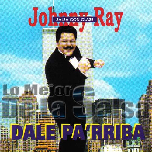 Lo Mejor de La salsa Johnny Ray Dale Pa´rriba 1995