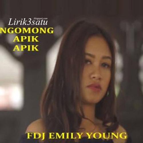 Lirik FDJ Emily Young - Ngomong Apik Apik