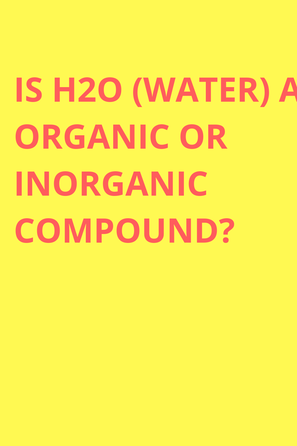 Is H2O (water) an organic or inorganic compound?