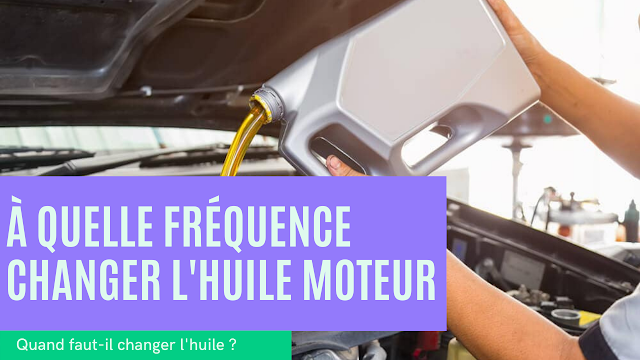 Quand faut-il changer l'huile