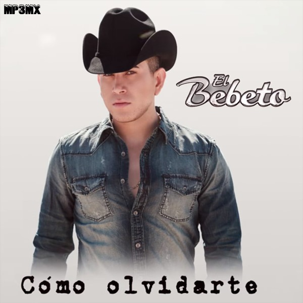 el bebeto c mo olvidarte single 2016 discos y el bebeto c mo olvidarte single 2016 discos y