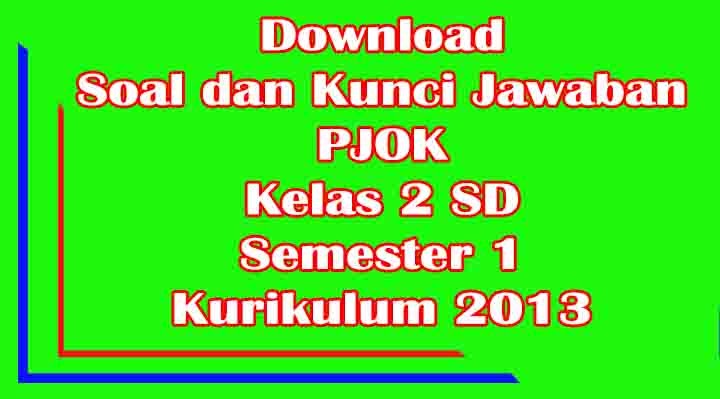Download Soal UTS Penjas (PJOK) Kelas 2 SD Semester 1