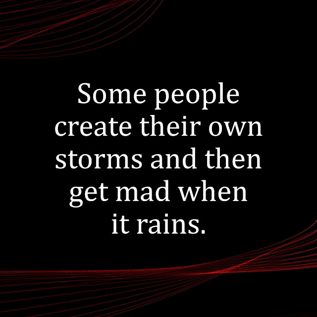 Awesomequotes4u.com: Some people create their own storms