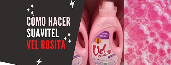 ▷ Como hacer Suavitel para vender tipo Vel Rosita. 