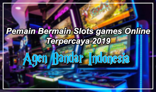 Panduan Bermain Slots Games Online Terpercaya 2019