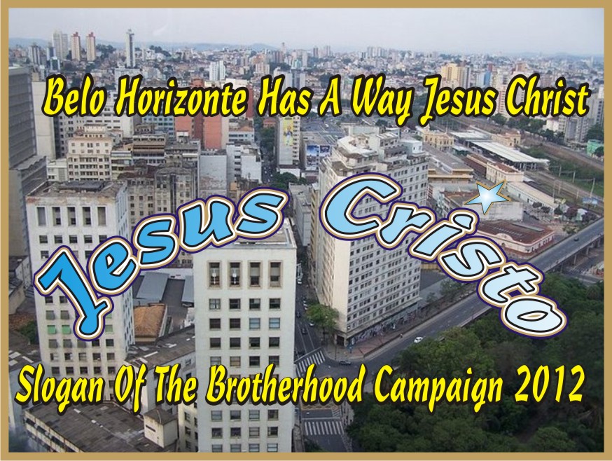 Belo Horizonte Has A Way... Jesus Cristo