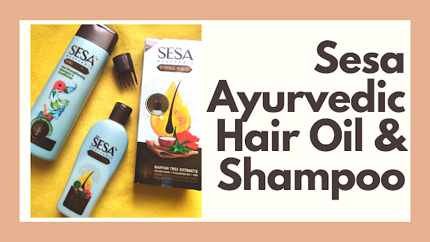 Trying out Sesa Ayurvedic Strong Roots Oil and Shampoo   Conditioner : Review 