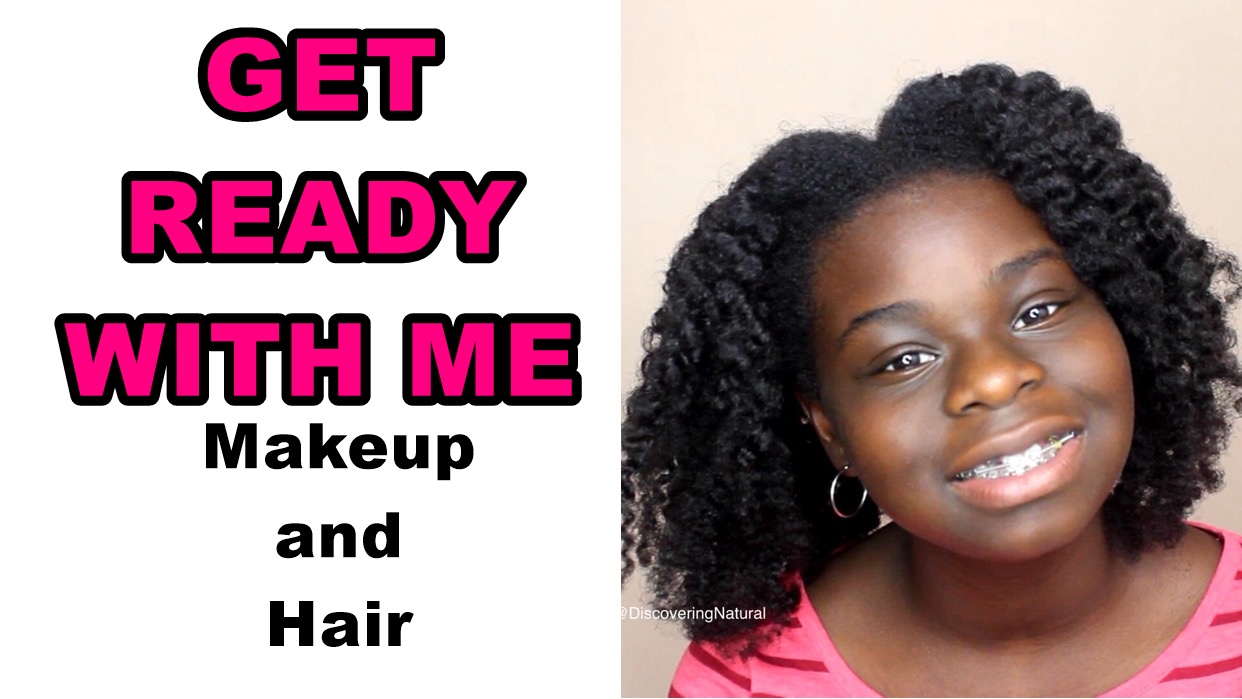 Discoveringnatural Get Ready With Me Makeup And Hair Teenager