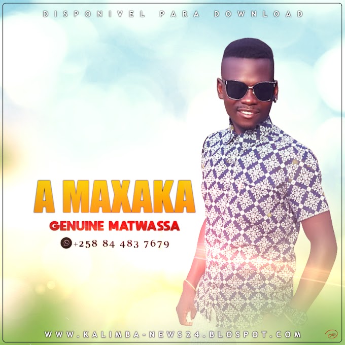 GENUINE MATWASSA-A MAXAKA(ESCLUSIVO 2020)[DOWNLOAD MP3]