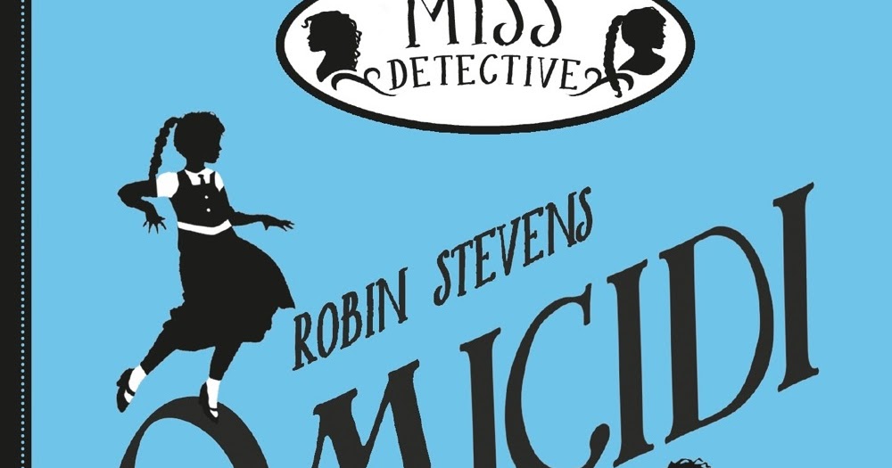 Libri Thriller (e non solo) MISS DETECTIVE 1. OMICIDI PER SIGNORINE DI ROBIN STEVENS (NO SPOILER) Libri Thriller (e non solo) MISS DETECTIVE 1. OMICIDI PER SIGNORINE DI ROBIN STEVENS (NO SPOILER)