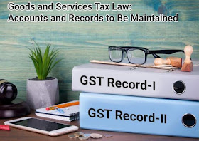 goods and services tax law gst taxes records to maintain