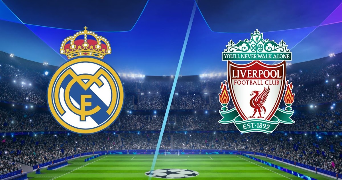 Sur Quelle Chaine Liverpool Real Madrid LIVERPOOL VS REAL MADRID