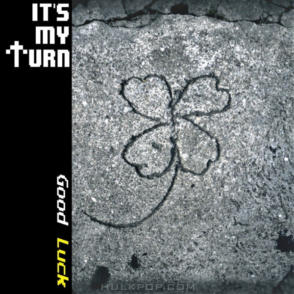 It’s my turn – Good Luck – Single