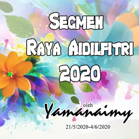 Segmen Raya Aidilfitri 2020 by blogger Yamanaimy