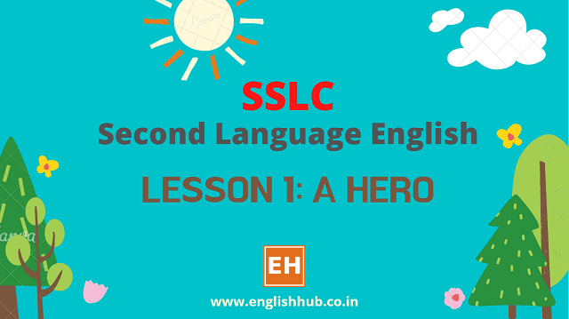 SSLC SL English Q&A of Lesson 1: A Hero