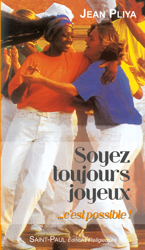 Soyez toujours joyeux… c’est possible !