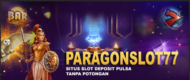 ParagonSlot Situs Slot Gacor Pay4d Depo Via Pulsa Tanpa Potongan