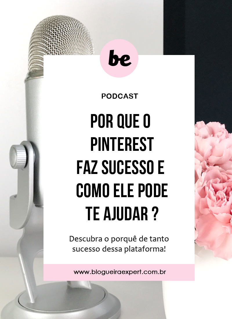 Por que o Pinterest faz Sucesso? - Podcast Blogueira Expert Por que o Pinterest faz Sucesso? - Podcast Blogueira Expert