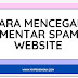 Cara Mencegah Komentar Spam di Website